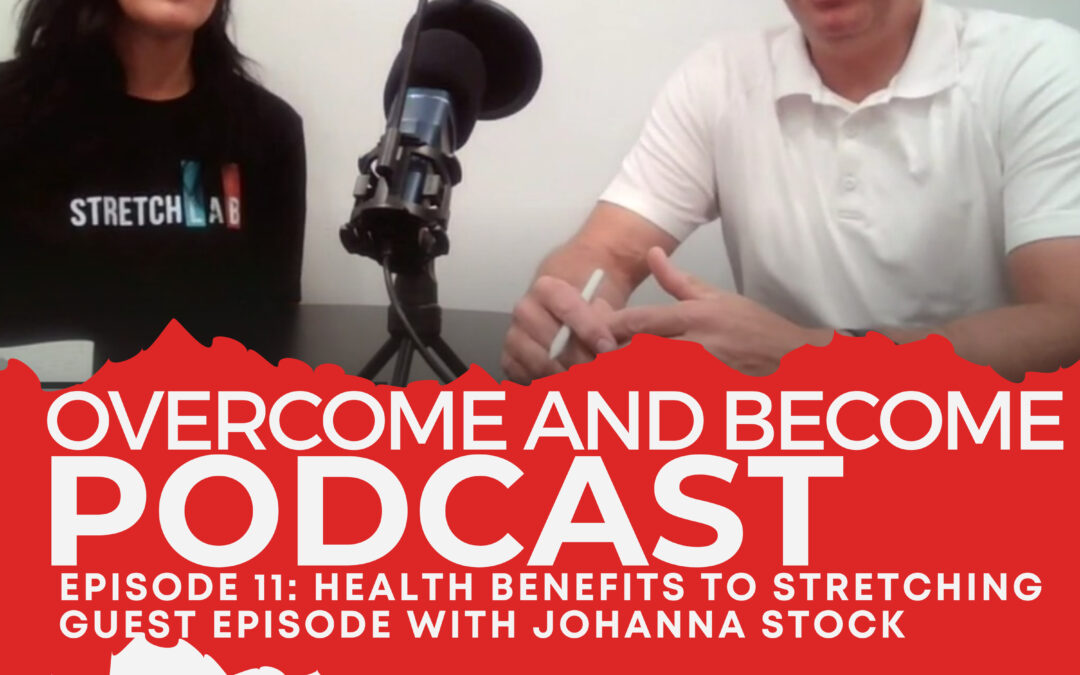 Ep. 11: Stretching – Why and How Stretching Is Good For Your Health